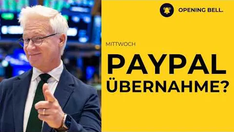 PayPal vor Mega-Deal! Erzeugerpreise kühlen ab.