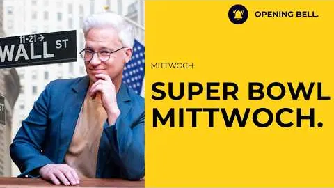 Super Bowl Mittwoch | Öl steigt | Berichtssaison bleibt robust | Mag 7 heute Abend.