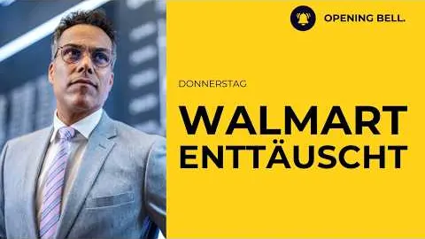 Walmart Guidance schwächer | Ebay & ETSY M&A | Zahlenflut geht weiter
