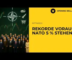 NATO beschliesst 5% Ziel | Markt in Lauerstellung | Powell Anhörung Teil II