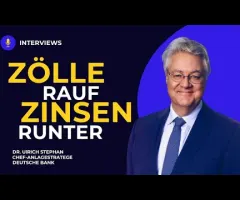 Zölle rauf, Zinsen runter – Wie soll das funktionieren? Mit Dr. Ulrich Stephan, CIO Deutsche Bank