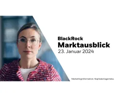BlackRock Marktausblick – 23. Januar 2024: Von Holz-Drachen und Zuversicht