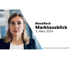 BlackRock Marktausblick – 05. März 2024: Von Feier-erprobten Börsen und Geduld-erprobten Zentralbanken