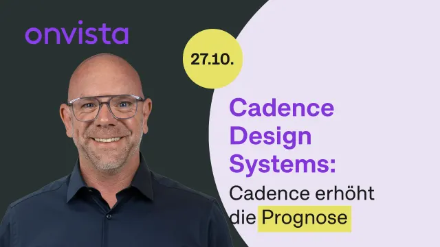 Cadence: Höhere Prognosen sprechen für steigende Kurse