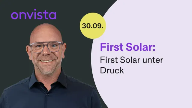First Solar: Trotz Kursplus bleibt das Abwärtsrisiko hoch