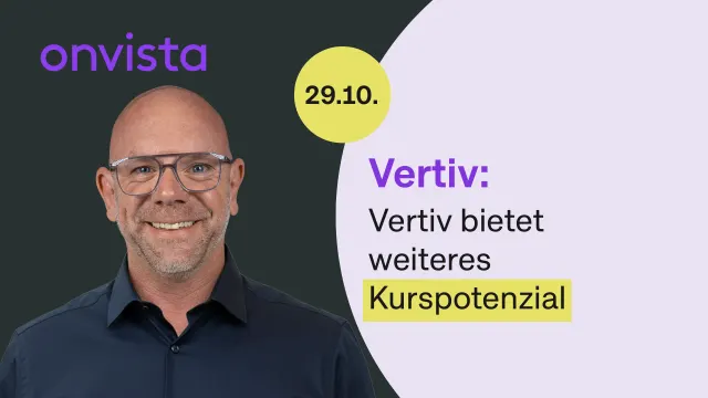 Vertiv: Starkes Wachstum rechtfertigt höhere Kurse