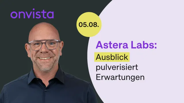 Astera Labs: Der Ausblick rechtfertigt die hohe Erwartung