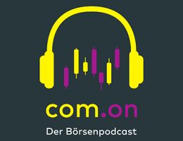 com.on - der Börsenpodcast: Powell, Lagarde und Habeck – alle drei bereiten den Märkten Kopfschmerzen – Exxon, BP, BASF und Bayer unter der Lupe